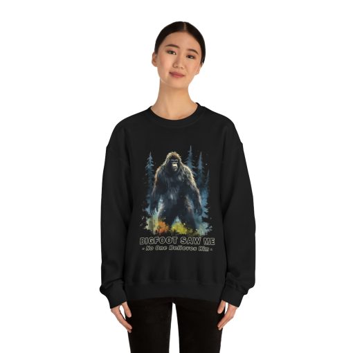 Heavy Sweatshirt – Bigfoot Saw Me But No One Believes Him – Sasquatch Sweat Perfect Gift for Hiking, Camping or Just Being Outdoors
