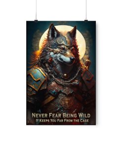 Wolf Inspirational Quotes – Never Fear Being Wild – It Keeps You From the Cage – Premium Matte Vertical Posters