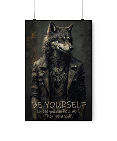 43138 32 400x480 - Wolf Inspirational Quotes - Be Yourself Unless You Can Be a Wolf - Then, Be a Wolf  - Premium Matte Vertical Posters