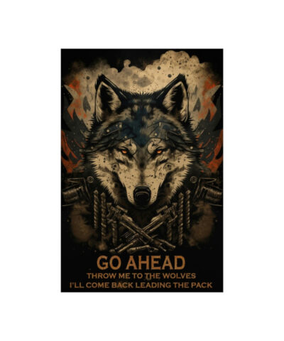 43138 41 400x480 - Wolf Inspirational Quotes - Go Ahead, Throw Me to the Wolves - I'll Come Back Leading the Pack - Premium Matte Vertical Posters
