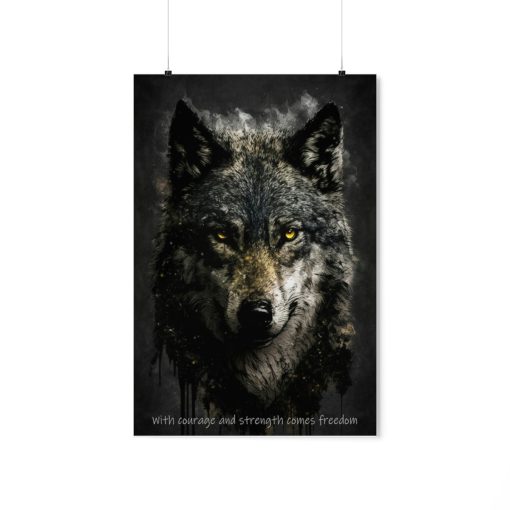 Wolf Inspirations – With Courage and Strength Comes Freedom – Premium Matte Vertical Posters