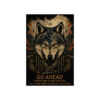 Wolf Inspirational Quotes - Go Ahead, Throw Me to the Wolves - I'll Come Back Leading the Pack - Premium Matte Vertical Posters