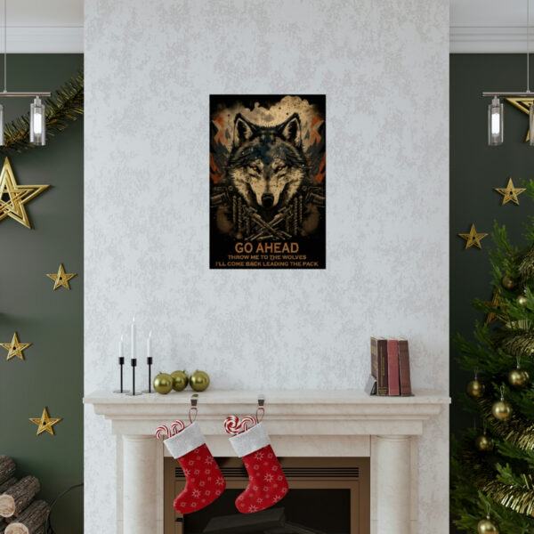 Wolf Inspirational Quotes – Go Ahead, Throw Me to the Wolves – I’ll Come Back Leading the Pack – Premium Matte Vertical Posters