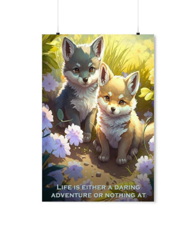 Wolf Inspirations – Life is Either a Daring Adventure or Nothing At All – Premium Matte Vertical Posters