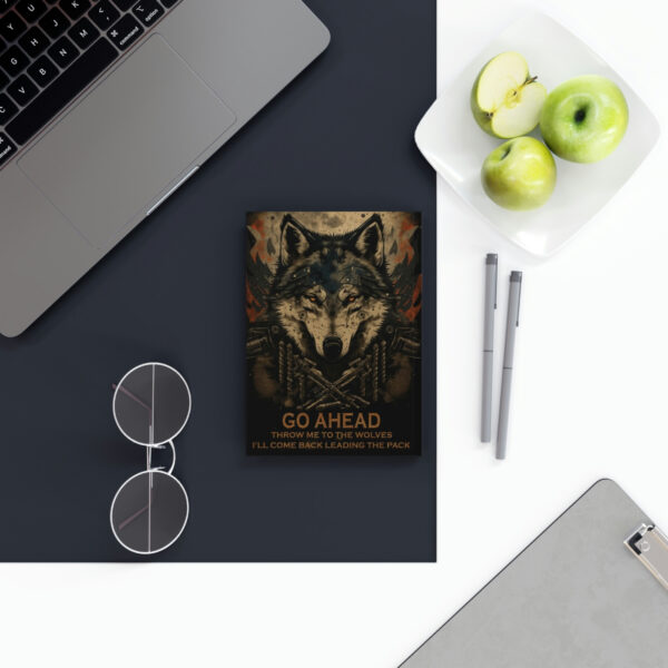 Wolf Inspirational Quotes – Go Ahead, Throw Me to the Wolves – I’ll Come Back Leading the Pack – Hard Backed Journal