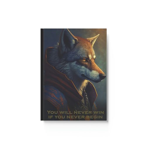 Wolf Inspirations – You Will Never Win if You Never Begin – Hard Backed Journal