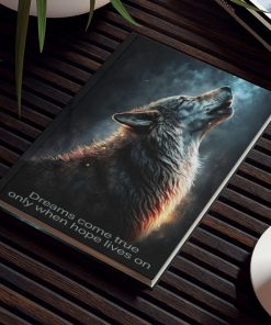 76903 765 e1679829853392 247x296 - Wolf Inspirations - Dreams Come True Only When Hope Lives On - Hard Backed Journal