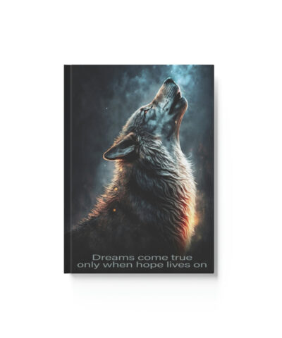 Wolf Inspirations – Dreams Come True Only When Hope Lives On – Hard Backed Journal