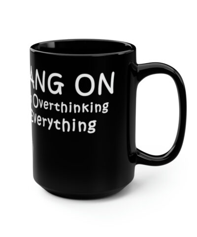 88132 28 400x480 - Hang-On I'm Overthinking Everything | Coffee Mug | Perfect Gift