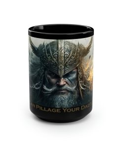 Viking Saying | “My Dad Can Pillage Your Dad’s Village” | 15 oz Coffee Mug