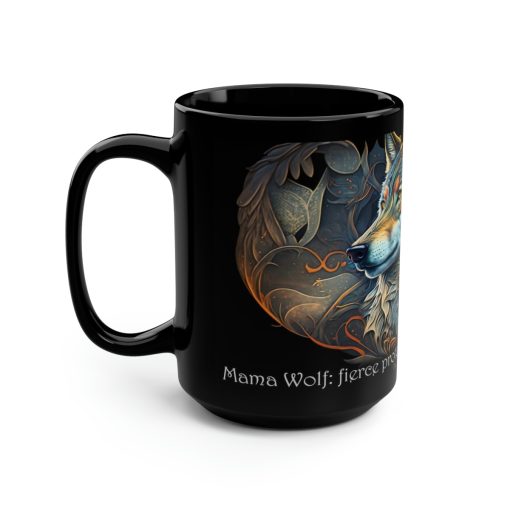 Mom Mug – “Mama Wolf: fierce protector and unconditional love” – 15 oz Coffee Mug – Mother’s Day Gift, Mom Birthday Gift, Mama Gift, Best Mom