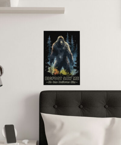 33750 1 400x480 - Bigfoot Saw Me But No ONe Believes Him Satin Poster - Perfect Gift for Yourself, Hiking, Backpacking, Camping Friends