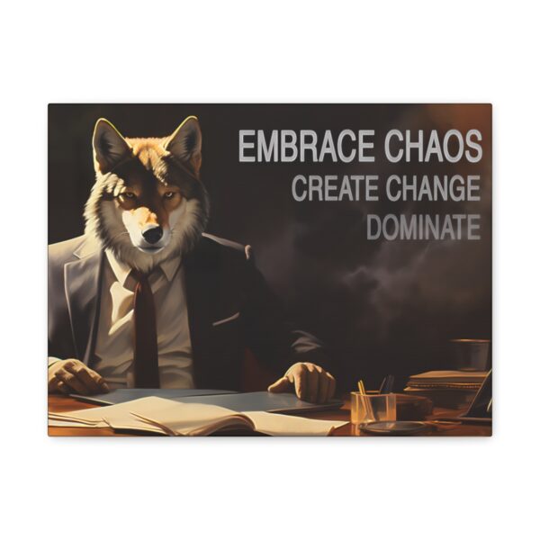 Embrace Chaos, Create Change, Dominate Wolf Businessman Quote Canvas Gallery Wraps