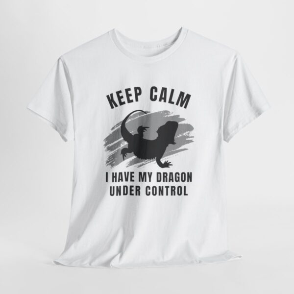 Keep Calm I have My Dragon Under Control Heavy Cotton Tee