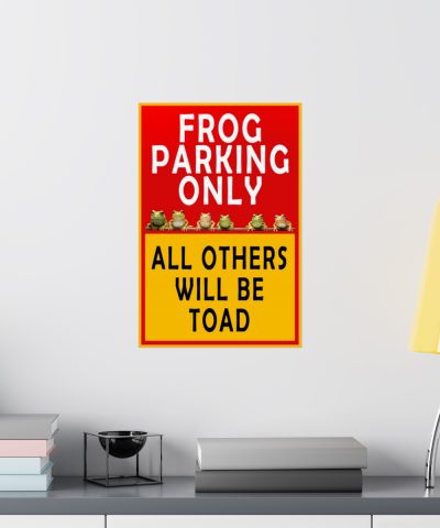 Frog Parking Sign – Matte Poster – All Others Will Be Toad