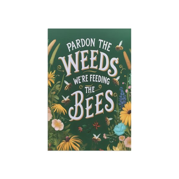 Pardon the Weeds, We’re Feeding the Bees – Yard Sign – Garden & House Banner